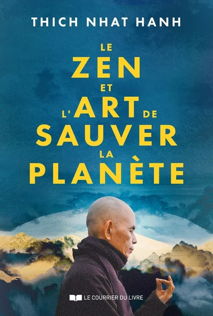 Le Zen et l'art de sauver la planète - Nhat Thich Hanh - Courrier du livre