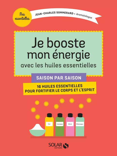 Je booste mon énergie avec les huiles essentielles - Jean-Charles Sommerard - edi8