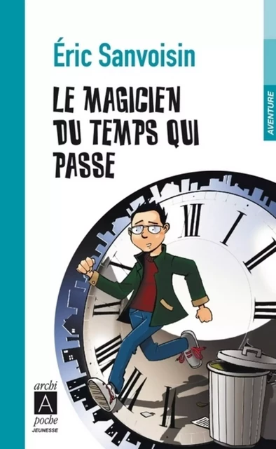 Le magicien du temps qui passe - Éric Sanvoisin - L'Archipel