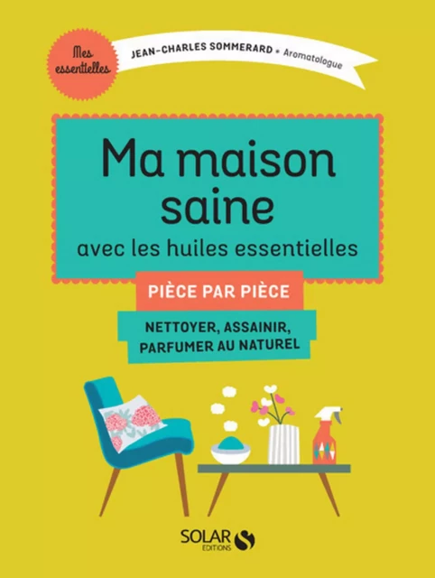 Ma maison saine avec les huiles essentielles - Jean-Charles Sommerard - edi8