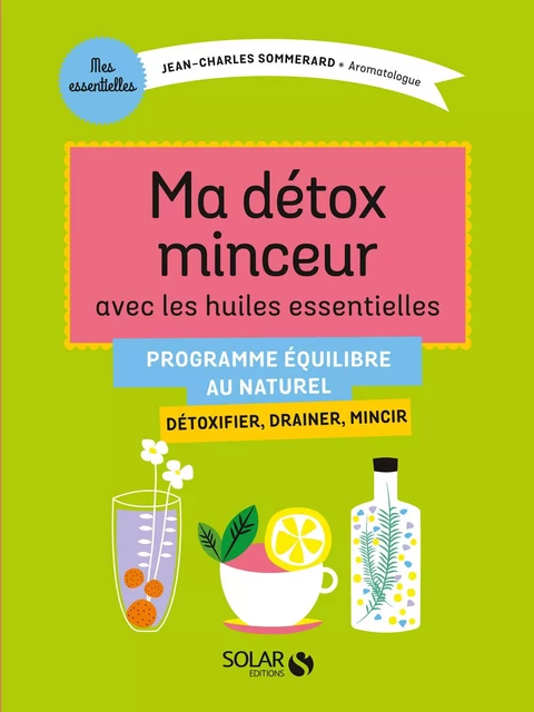 Ma détox minceur avec les huiles essentielles - Jean-Charles Sommerard - edi8