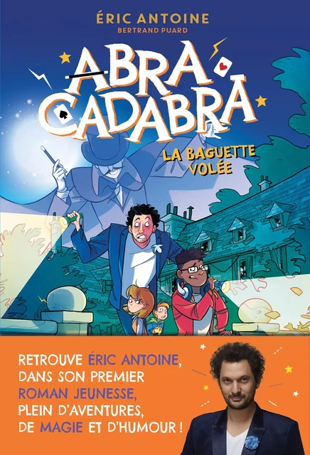 Éric Antoine – Abracadabra – La Baguette volée – Lecture roman jeunesse – Dès 8 ans - Éric Antoine, Bertrand Puard - edi8