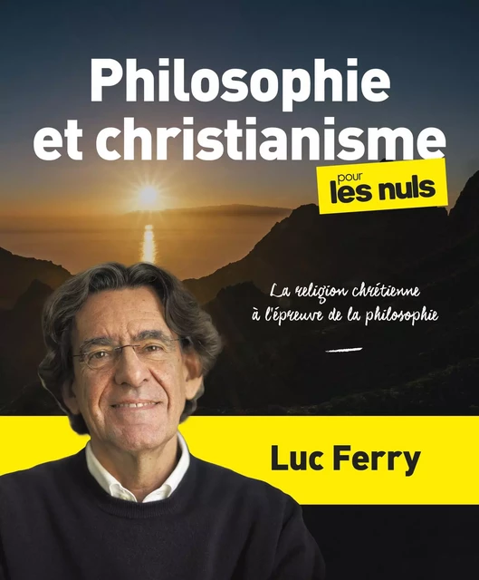 Philosophie et christianisme pour les Nuls, grand format - Luc Ferry - edi8