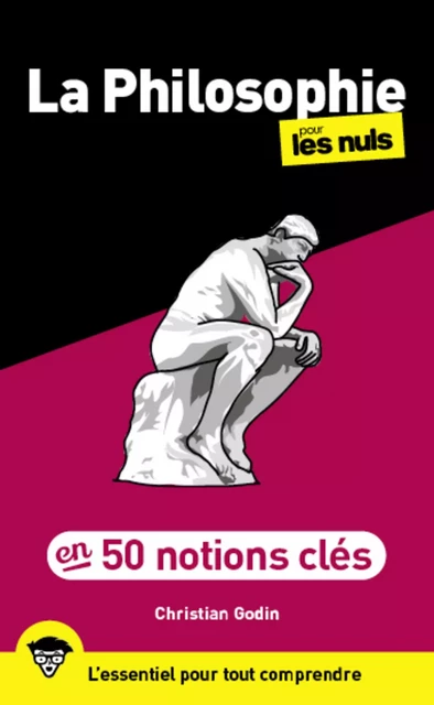 La Philosophie en 50 notions clés pour les Nuls, 2e éd - Christian Godin - edi8