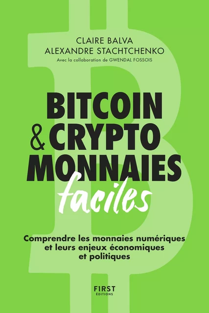 Bitcoin & cryptomonnaies faciles. Comprendre les monnaies numériques et leurs enjeux économiques et politiques - Claire Balva, Alexandre Stachtchenko - edi8