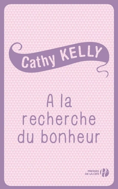 A la recherche du bonheur - Cathy Kelly - Place des éditeurs