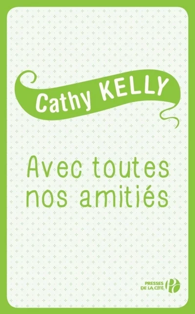 Avec toutes nos amitiés - Cathy Kelly - Place des éditeurs