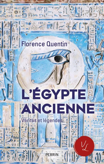 L'Egypte ancienne - Vérités et légendes - Florence Quentin - Place des éditeurs