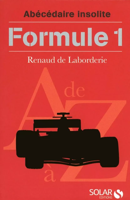 Abécédaire insolite de la Formule 1 - Renaud de Laborderie - edi8