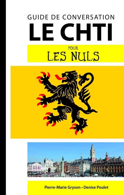 Le Chti - Guide de conversation pour les Nuls, 2e - Pierre-Marie Gryson, Denise Poulet - edi8