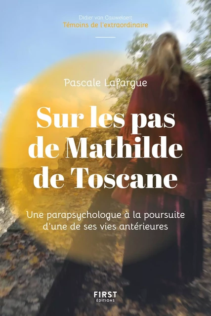 Sur les pas de Mathilde de Toscane : Une parapsychologue à la rencontre d'une de ses vies antérieures - Pascale Lafargue - edi8