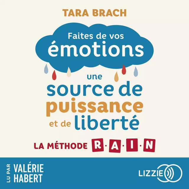 Faites de vos émotions une source de puissance et de liberté - La méthode R.A.I.N - Tara Brach - Univers Poche