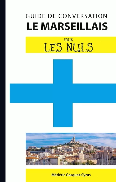 Le marseillais - Guide de conversation Pour les Nuls, 2e - Médéric Gasquet-Cyrus - edi8