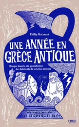 Une année en Grèce antique - Plongez dans la vie quotidienne des habitants de la Grèce antique