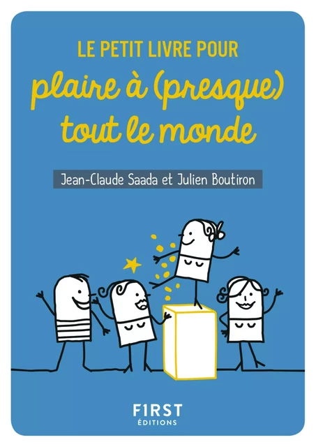 Le Petit Livre pour plaire à (presque) tout le monde - Julien BOUTIRON, Jean-Claude Saada - edi8