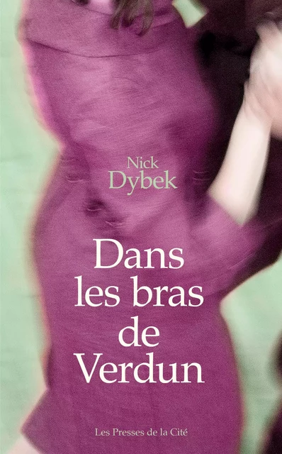 Dans les bras de Verdun - Nick Dybek - Place des éditeurs