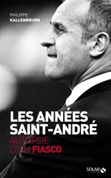 Les années Saint-André. Autopsie d'un fiasco