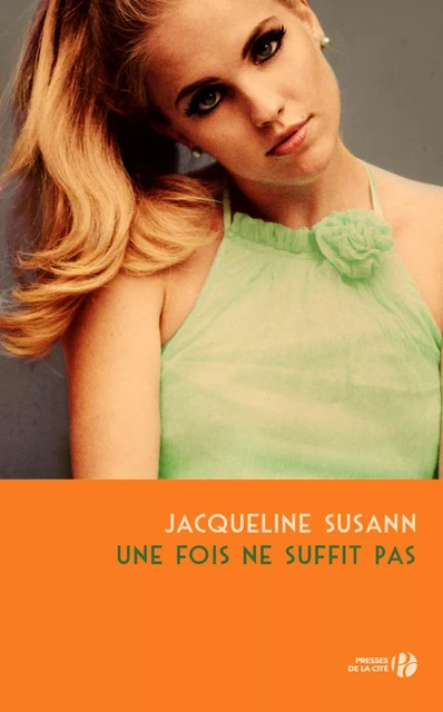 Une fois ne suffit pas - Jacqueline Susann - Place des éditeurs