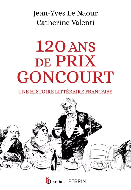 120 ans de Prix Goncourt - Jean-Yves Le Naour, Catherine Valenti - Place des éditeurs