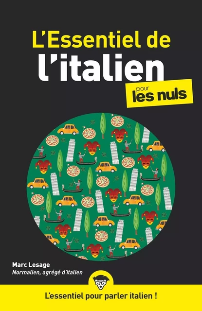 L'essentiel de l'Italien pour les Nuls : Livre pour apprendre l'italien, Découvrir les bases de l'italien pour débutant, Assimiler l'italien, le vocabulaire italien et la grammaire italienne pas à pas - Marc Lesage - edi8