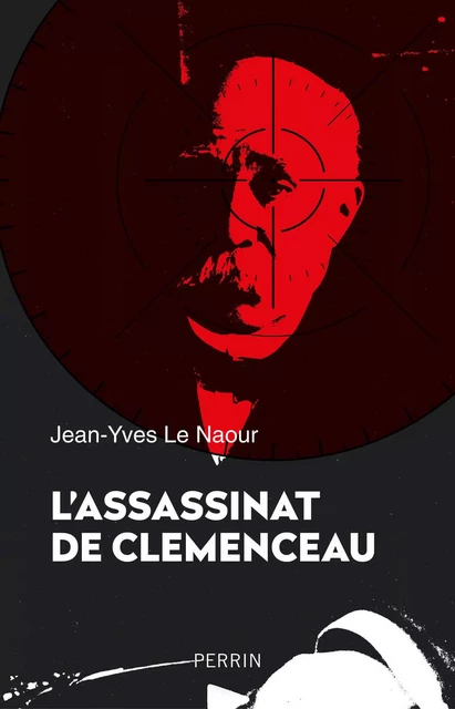 L'Assassinat de Clemenceau - Jean-Yves Le Naour - Place des éditeurs