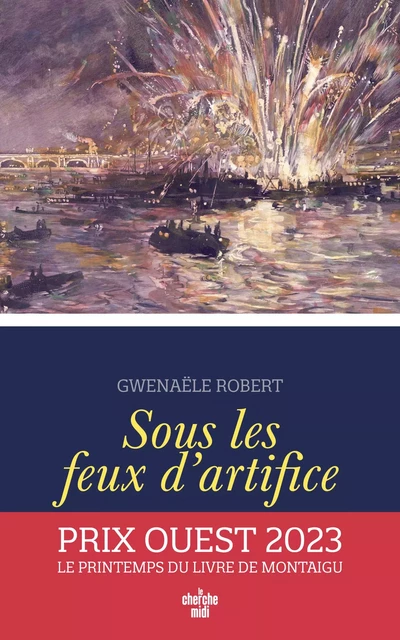 Sous les feux d'artifice - Gwenaële Robert - Cherche Midi