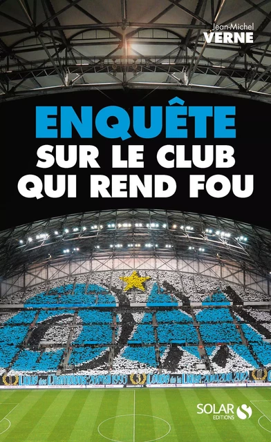 OM : Enquête sur le club qui rend fou - Jean-Michel Verne - edi8