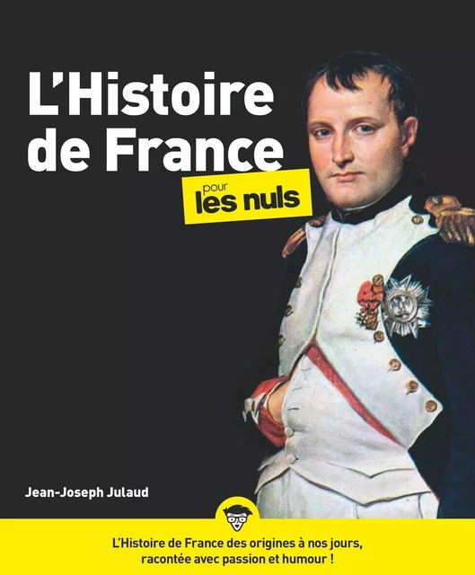 L'Histoire de France pour les Nuls : Livre sur l'Histoire de France, pour redécouvrir les grands moments de l'Histoire de France et développer sa culture générale - Jean-Joseph Julaud - edi8