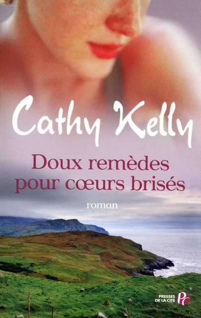 Doux remèdes pour coeurs brisés - Cathy Kelly - Place des éditeurs