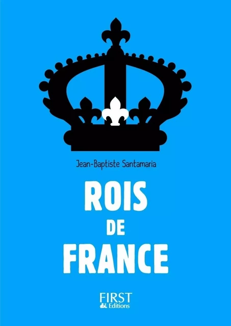 Petit Livre - Rois de France - 3e édition - Jean-Baptiste SANTAMARIA - edi8