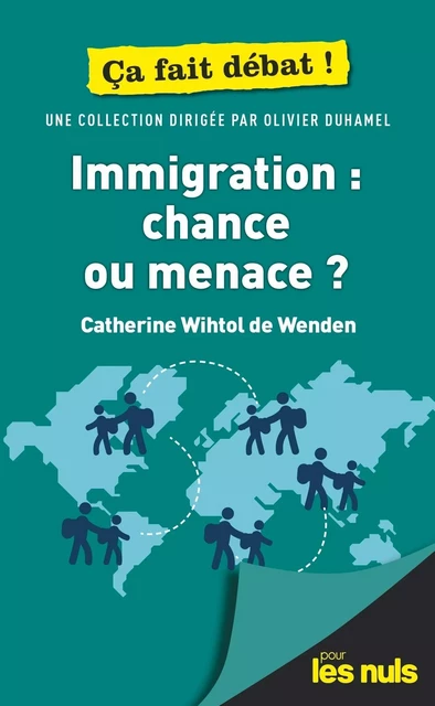 Immigration : chance ou menace ? Pour les Nuls Ça fait débat - Catherine Wihtol de Wenden - edi8