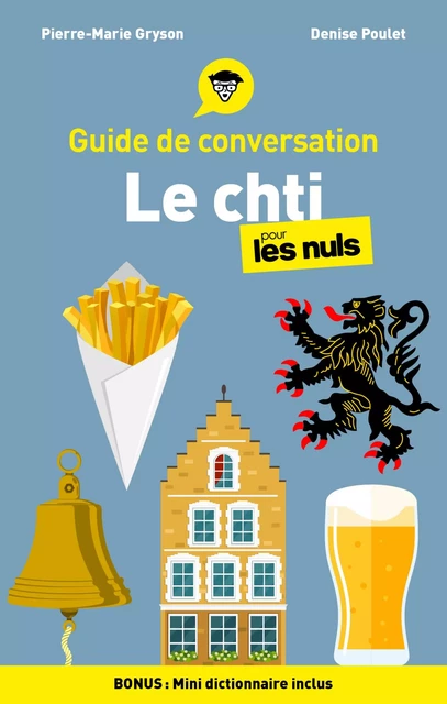 Le chti - Guide de conversation pour les Nuls, 3e ed. - Pierre-Marie Gryson, Denise Poulet - edi8