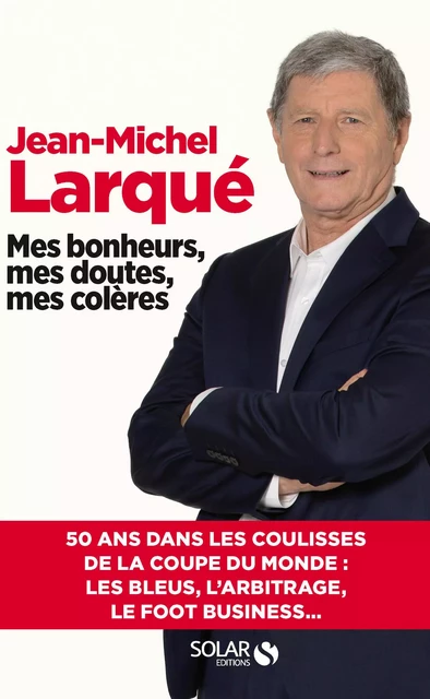 Mes bonheurs, mes doutes, mes colères - Jean-Michel Larqué - edi8