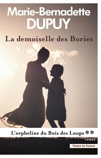 La Demoiselle des Bories - L'Orpheline du bois des Loups, tome 2 - Marie-Bernadette Dupuy - Place des éditeurs