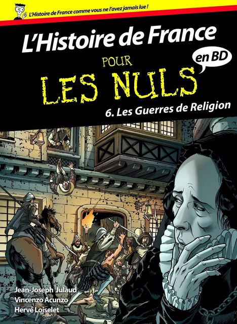 Histoire de France en BD Pour les Nuls - Tome 6 : Les guerres de religion - Jean-Joseph Julaud, Vincenzo Acunzo - edi8