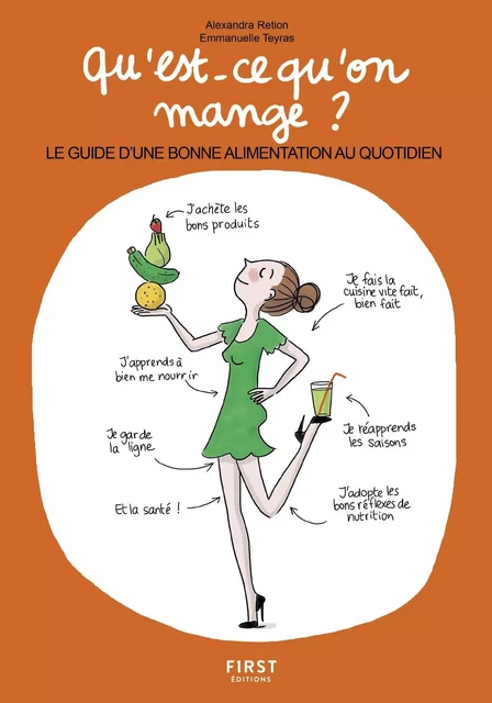 Qu'est-ce qu'on mange ? Le guide d'une bonne alimentation au quotidien - Alexandra Retion, Emmanuelle Teyras - edi8