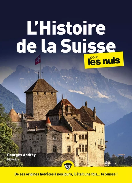 L'Histoire de la Suisse pour les Nuls mégapoche - Georges Andrey - edi8