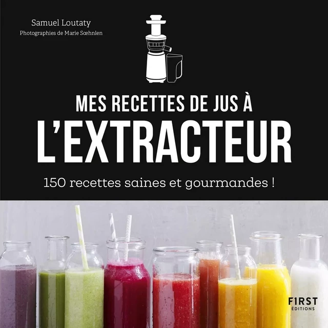 Mes recettes à l'extracteur de jus - 150 idées faciles et rapides ! -  Collectif - edi8