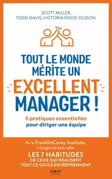 Tout le monde mérite un excellent manager - 6 pratiques essentielles pour diriger une équipe