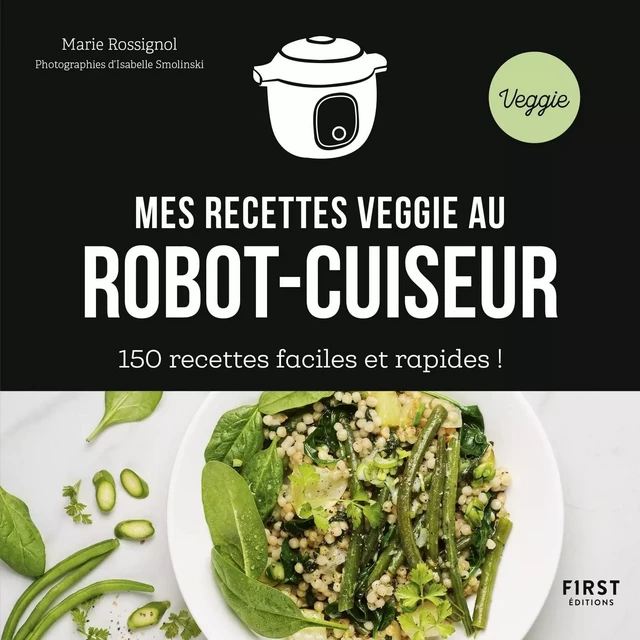 Mes recettes veggie au robot-cuiseur - 150 idées faciles et rapides ! - Marie Rossignol - edi8