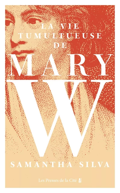 La Vie tumultueuse de Mary W. - Samantha Silva - Place des éditeurs