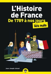 L'Histoire de France pour les Nuls, de 1789 à nos jours : Livre sur l'Histoire de France, Livre d'histoire pour redécouvrir les grands moments de l'Histoire de France et développer sa culture générale