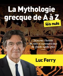 La Mythologie grecque de A à Z pour les Nuls Découvrez l'histoire des mots et expressions issus des mythes grecs