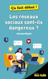 Les réseaux sociaux sont-ils dangereux ? pour les Nuls, ça fait débat