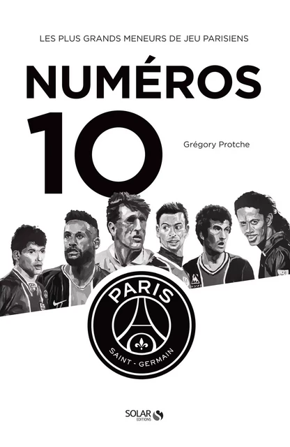 Les numéros 10 du Paris Saint-Germain - Greg Protche - edi8