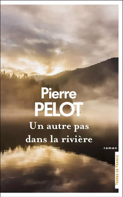 Un autre pas dans la rivière... - Pierre Pelot - Place des éditeurs