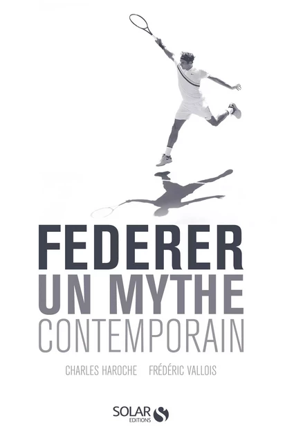 Federer, un mythe contemporain - Frederic Vallois, Charles Haroche - edi8