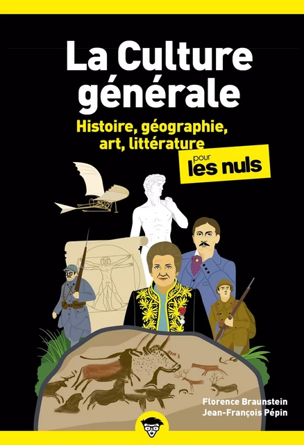 La culture générale pour les Nuls, Tome 1 : Livre de culture générale, Découvrir les bases de la culture générale, Découvrir l'histoire, la géographie, l'histoire de l'art et la littérature - Florence Braunstein, Jean-François Pépin - edi8