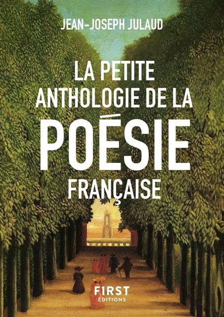 La Petite anthologie de la poésie française, nouvelle édition - Jean-Joseph Julaud - edi8