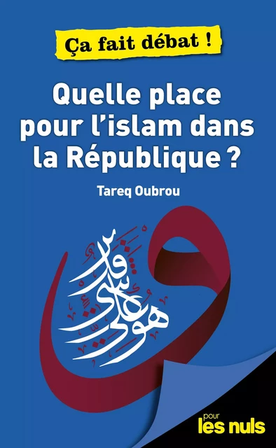 Quelle place pour l'Islam dans la République ? pour les Nuls - ça fait débat - Tareq Oubrou - edi8